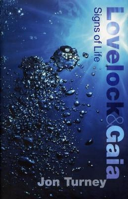 Lovelock and Gaia: Signs of Life by Turney, Jon