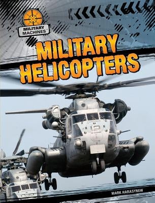 Military Helicopters by Harasymiw, Mark J.