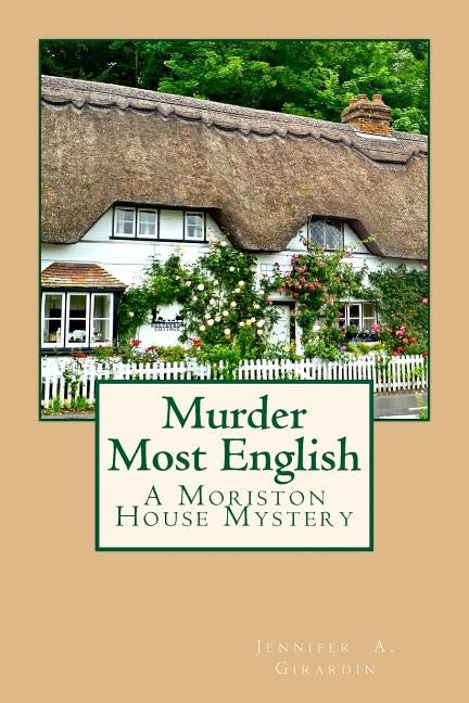 Murder Most English: A Moriston House Mystery by Girardin, Jennifer a.