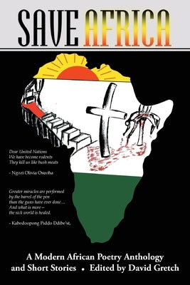 Save Africa: A Modern African Poetry Anthology & Short Stories by Gretch, David