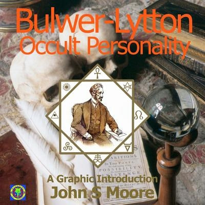 Bulwer-Lytton, Occult Personality: A Graphic Introduction by Moore, John S.