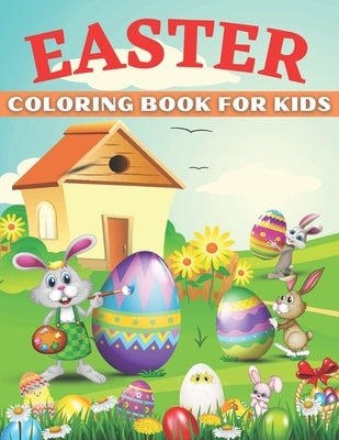 Easter Coloring Book For Kids: Unique Coloring Pages with Cute Chickens, Lambs Little Rabbits,, Eggs, Funny Happy Easter Coloring Book for Kids - Eas by Taylor, Angelica