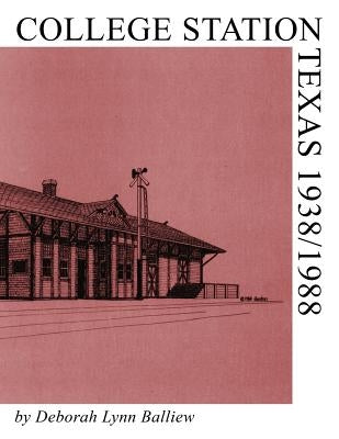 College Station, Texas 1938/1988 by Balliew, Deborah Lynn