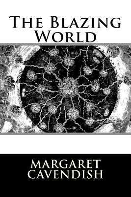 The Blazing World by Cavendish, Margaret