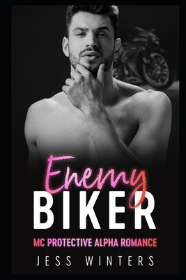 Enemy Biker: MC Protective Alpha Romance by Winters, Jess