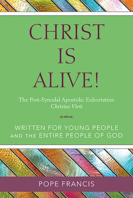 Christ Is Alive!: The Post-Synodal Apostolic Exhortation Christus Vivit by Francis, Pope