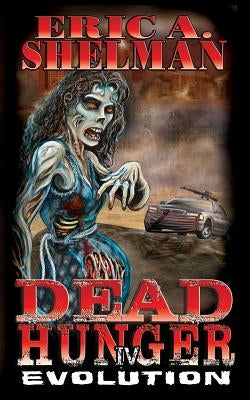 Dead Hunger IV: Evolution by Shelman, Eric a.