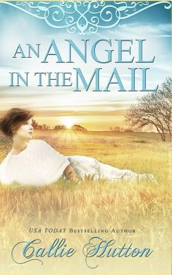 An Angel in the Mail by Hutton, Callie