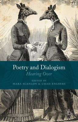 Poetry and Dialogism: Hearing Over by Scanlon, M.