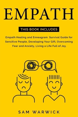 Empath: This Book Includes: Empath Healing and Enneagram. Survival Guide for Sensitive People, Developing Your Gift, Overcomin by Warwick, Sam