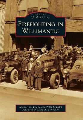 Firefighting in Willimantic by Tirone, Michael E.