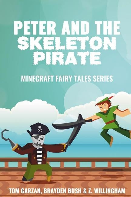 Peter and the Skeleton Pirate: Minecraft Fairy Tales Series by Garzan, Tom