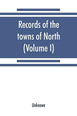 Records of the towns of North and South Hempstead, Long Island, New York [1654-1880] (Volume I) by Unknown