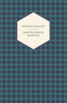 Meeting Her Fate by Braddon, Mary Elizabeth