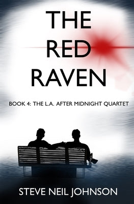 The Red Raven: Book 4: The L.A. AFTER MIDNIGHT Quartet by Johnson, Steve Neil