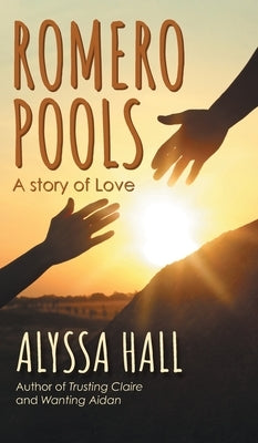 Romero Pools: A Story of Love by Hall, Alyssa