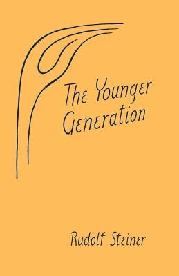 The Younger Generation by Steiner, Rudolf
