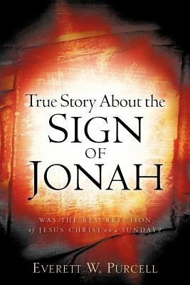 True Story about the Sign of Jonah by Purcell, Everett W.