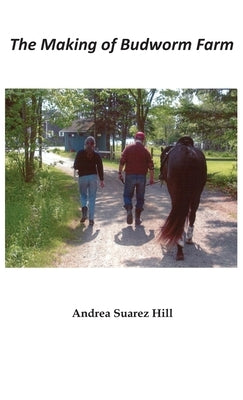 The Making of Budworm Farm by Hill, Andrea Suarez