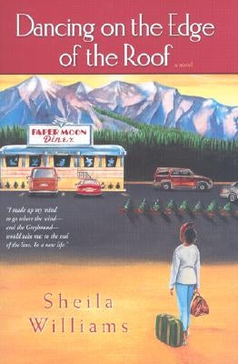 Dancing on the Edge of the Roof: A Novel (the Basis for the Film Juanita) by Williams, Sheila