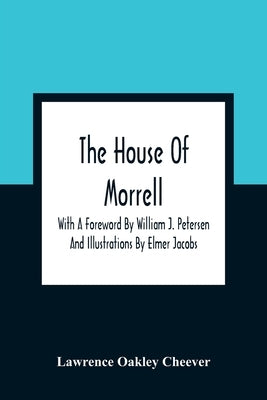The House Of Morrell; With A Foreword By William J. Petersen And Illustrations By Elmer Jacobs by Oakley Cheever, Lawrence