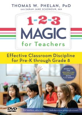 1-2-3 Magic for Teachers: Effective Classroom Discipline Pre-K Through Grade 8 by Phelan, Thomas