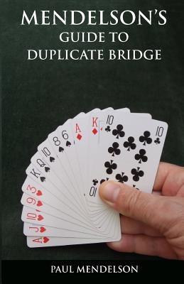 Mendelson's Guide to Duplicate Bridge by Mendelson, Paul