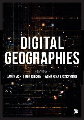Digital Geographies by Ash, James