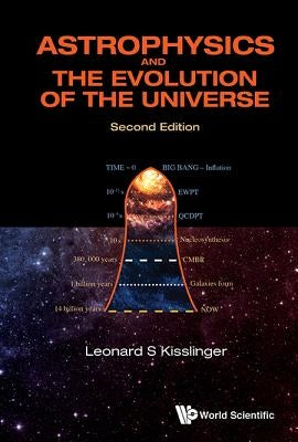 Astrophysics and the Evolution of the Universe (Second Edition) by Kisslinger, Leonard S.
