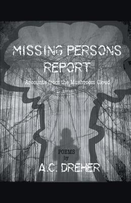 Missing Persons Report by Dreher, A. C.
