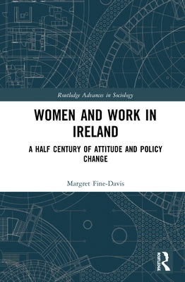 Women and Work in Ireland: A Half Century of Attitude and Policy Change by Fine-Davis, Margret