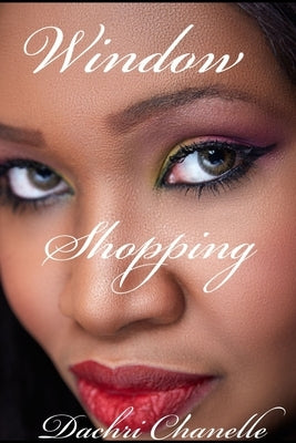 Window Shopping by Chanelle, Dachri