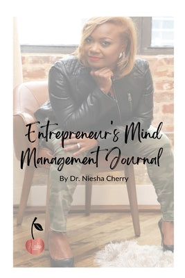 Entrepreneur's Mind Management Journal by Cherry, Niesha