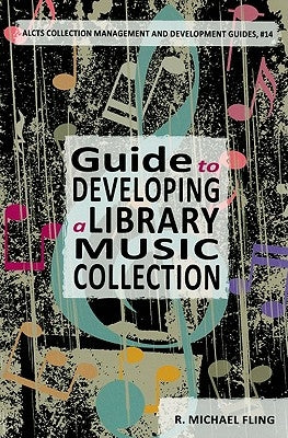 Guide to Developing a Music Library Collection by Fling, R. Michael