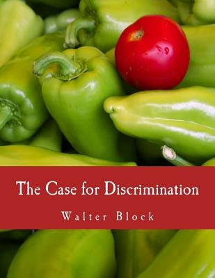 The Case for Discrimination (Large Print Edition) by Rockwell Jr, Llewellyn H.