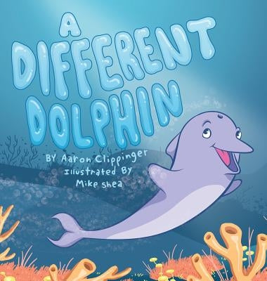 A Different Dolphin by Clippinger, Aaron