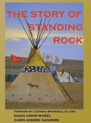 The Story of Standing Rock by Crow-Wheel, Diana