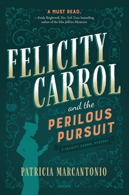 Felicity Carrol and the Perilous Pursuit: A Felicity Carrol Mystery by Marcantonio, Patricia