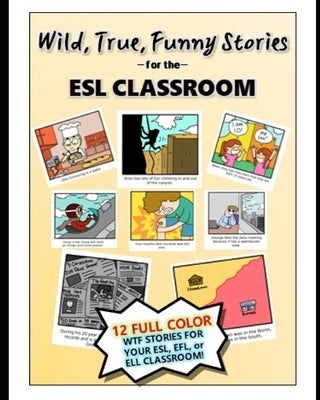 Wild, True, Funny Stories for the ESL classroom by Girolametto, Brian