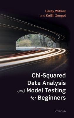 Chi-Squared Data Analysis and Model Testing for Beginners by Witkov, Carey