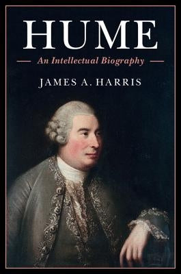 Hume: An Intellectual Biography by Harris, James A.