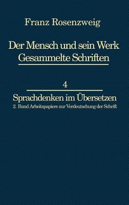Franz Rosenzweig Sprachdenken: Arbeitspapiere Zur Verdeutschung Der Schrift by Rosenzweig, U.