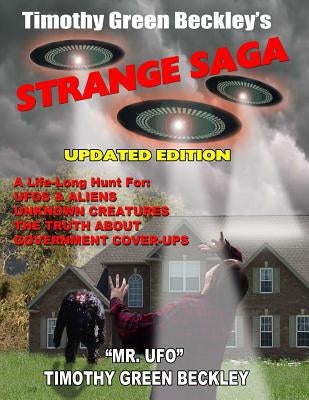 Timothy Green Beckley's Strange Saga: Updated Edition by Beckley, Timothy Green