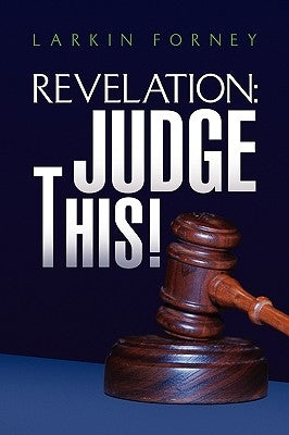 Revelation: Judge This! by Forney, Larkin