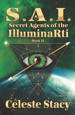 Sai: Secret Agents of the IlluminaRti by Stacy, Celeste