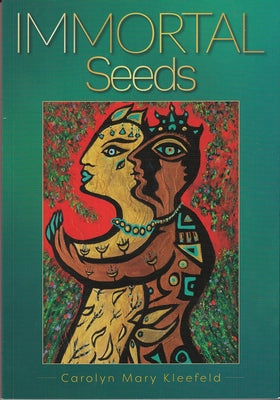 Immortal Seeds: Bearing Gold from the Abyss by Kleefeld, Carolyn Mary