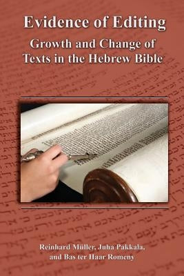 Evidence of Editing: Growth and Change of Texts in the Hebrew Bible by Mller, Reinhard