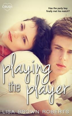 Playing the Player by Roberts, Lisa Brown
