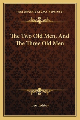 The Two Old Men, and the Three Old Men by Tolstoy, Leo Nikolayevich, 1828-1910