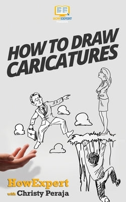 How To Draw Caricatures by Peraja, Christy